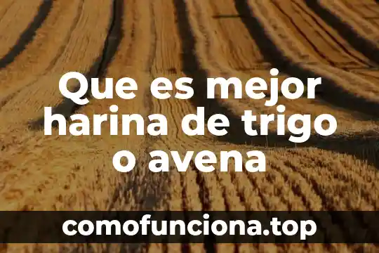 En enfermeria que es un signo 6 Que es mejor harina de trigo o avena