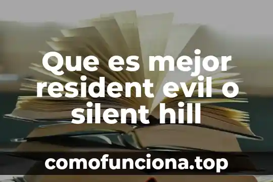 Que es relevante en la iglesia para ser mejor persona 7 Que es mejor resident evil o silent hill