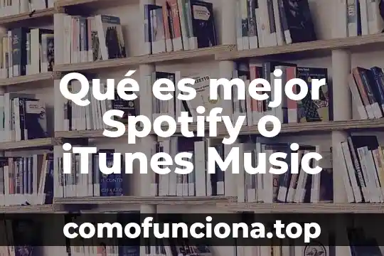 Qué es la historia filosóficamente 4 Qué es mejor Spotify o iTunes Music