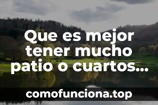 Que es llevar mucho fruto segun la biblia 3 Que es mejor tener mucho patio o cuartos de renta