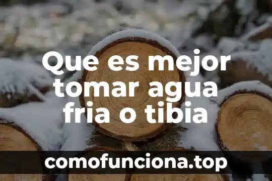 Qué es mejor tomar la metformina 3 Que es mejor tomar agua fria o tibia