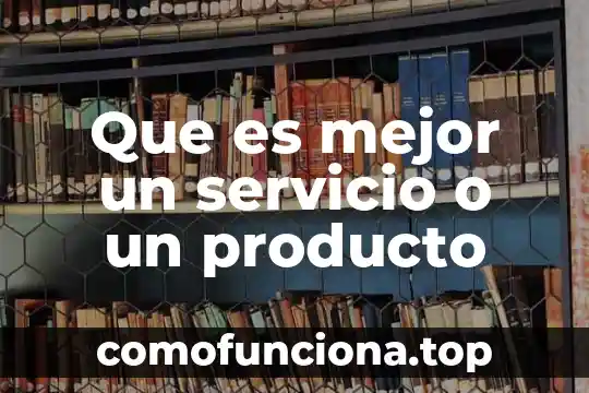 Que es la intangibilidad de un producto 4 Que es mejor un servicio o un producto