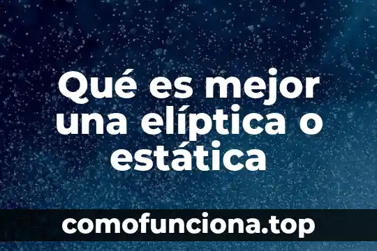Que es mejor dhcp o ip estatica 5 Qué es mejor una elíptica o estática