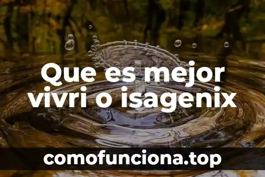 Que es relevante en la iglesia para ser mejor persona 8 Que es mejor vivri o isagenix