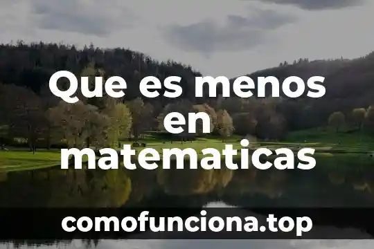 Qué es la suma de fracciones en matemáticas 4 Que es menos en matematicas