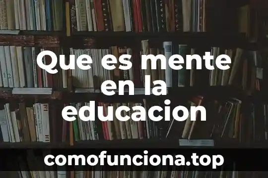Que es mente cuerpo y espiritu 8 Que es mente en la educacion
