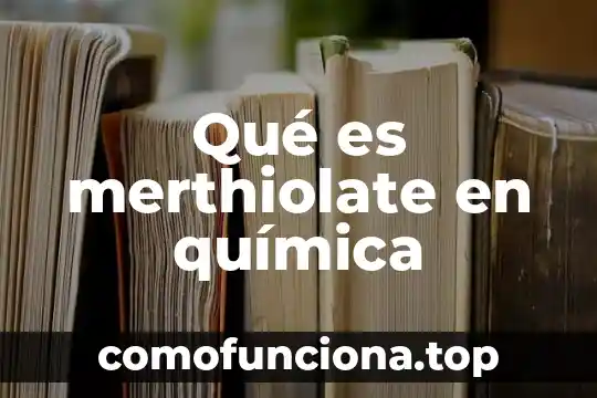 Que es el brillo en el arte 5 Qué es merthiolate en química