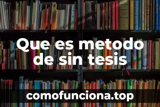 Que es objetivo general tesis 8 Que es metodo de sin tesis