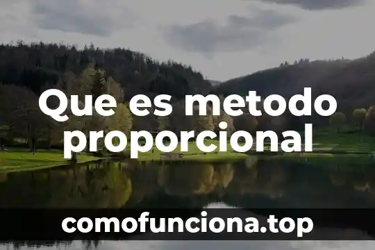 Qué es un método en matemáticas 6 Que es metodo proporcional