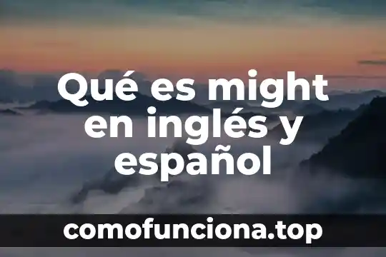 Que es un compuesto español utilizando elementos latinos 7 Qué es might en inglés y español