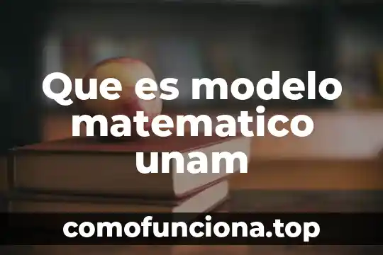 Que es un modelo de evaluacion concepto 5 Que es modelo matematico unam