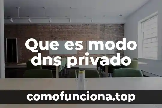 Que es un número telefónico privado 7 Que es modo dns privado