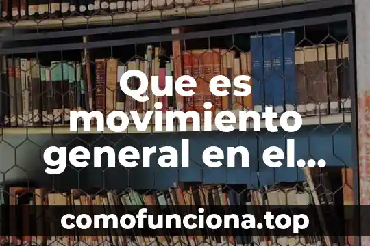 Para que es útil el movimiento en un animal 6 Que es movimiento general en el plano