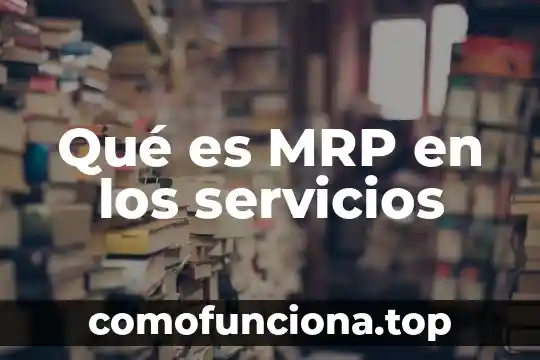 Investigar qué es la música y las notas musicales 5 Qué es MRP en los servicios
