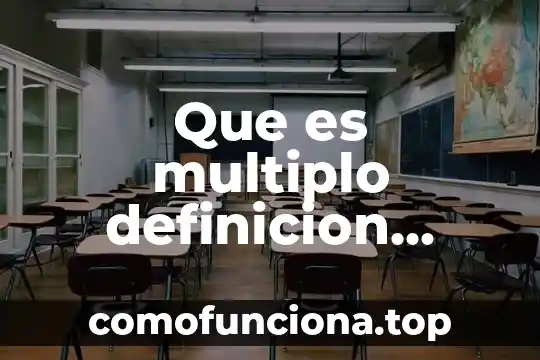 Que es la definicion de libertad 4 Que es multiplo definicion matematica