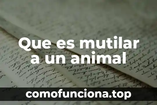 Que es un carnero animal 3 Que es mutilar a un animal