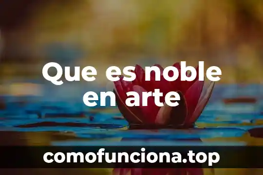 Shakespeare que es más noble 3 Que es noble en arte