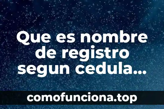 Que es cedula fiscal ejemplo 5 Que es nombre de registro segun cedula en sader