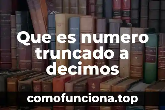 Qué es un número de convenio 8 Que es numero truncado a decimos