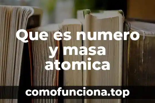 Que es número bates 8 Que es numero y masa atomica