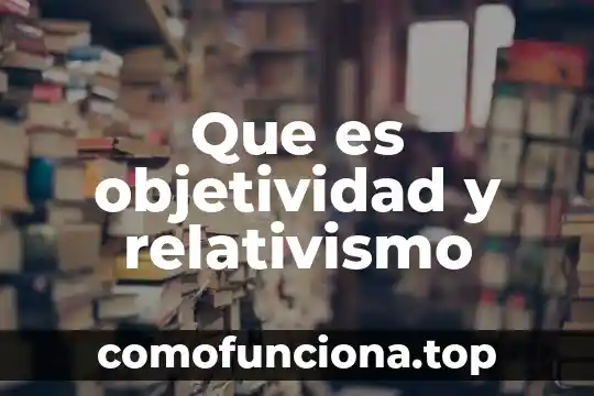 Que es la programación icsp 8 Que es objetividad y relativismo