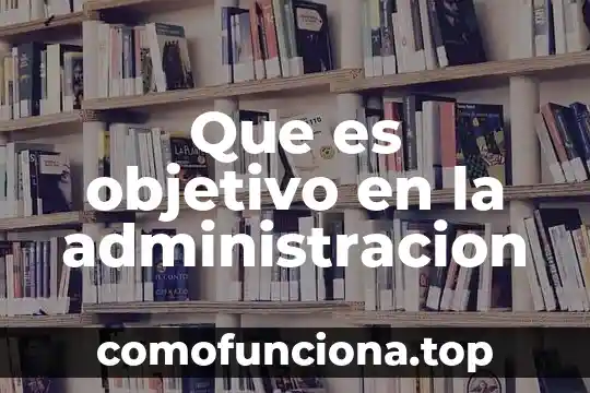 Que es la administracion estrategica libro 5 Que es objetivo en la administracion