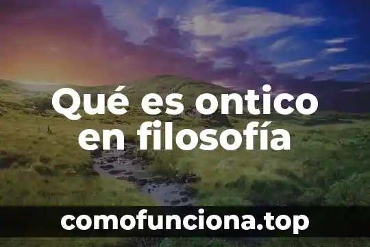 Qué es baluarte en filosofía 3 Qué es ontico en filosofía