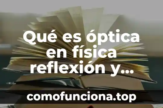 Qué es cantidad de movimiento en física 7 Qué es óptica en física reflexión y refracción