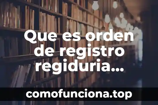 Que es un registro en español 8 Que es orden de registro regiduria guerrero