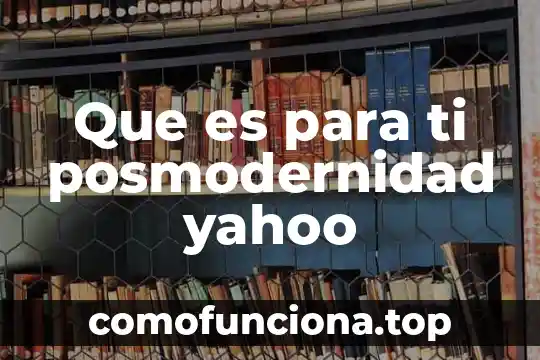Que es funcion metalinguistica yahoo 5 Que es para ti posmodernidad yahoo