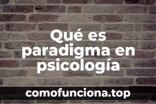 Que es log en psicologia 6 Qué es paradigma en psicología
