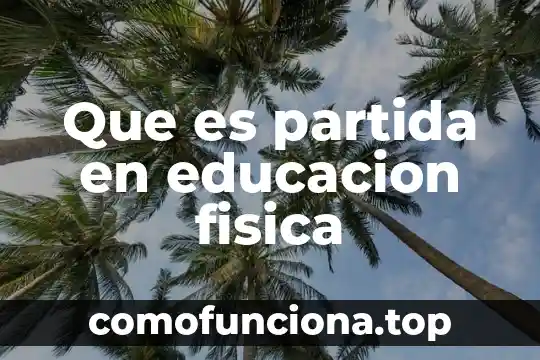 Qué es ritmo en educación física definición 8 Que es partida en educacion fisica