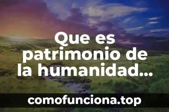 En derecho que es nombre domicilio y patrimonio 3 Que es patrimonio de la humanidad en chile
