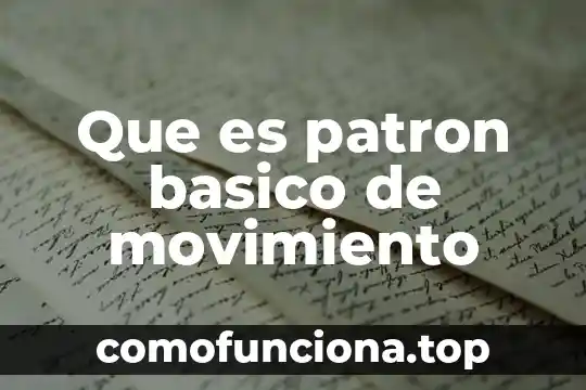 Que es movimiento en el entorno 4 Que es patron basico de movimiento