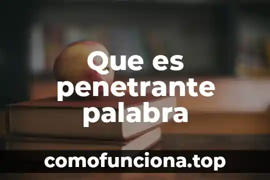 Que es la palabra mi nombre 3 Que es penetrante palabra