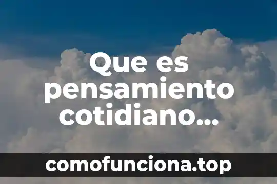 Qué es monotrema definición 3 Que es pensamiento cotidiano ejemplos