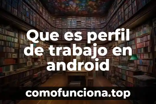 Que es un numero balistico 7 Que es perfil de trabajo en android