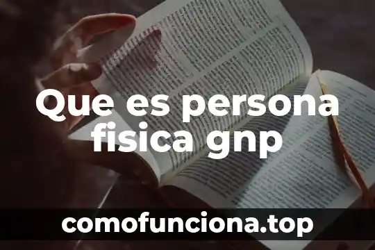 Que es el tono de una persona animal 7 Que es persona fisica gnp