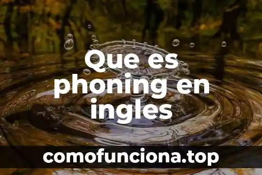 Nombre en ingles para gente que es de baja sociedad 4 Que es phoning en ingles