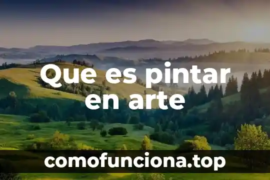Que es mejor para pintar tirol 3 Que es pintar en arte