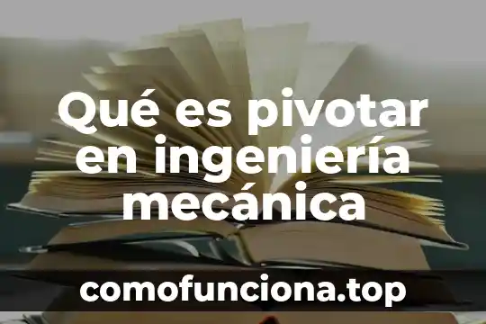 Que es el front para ingenieria de sistemas 3 Qué es pivotar en ingeniería mecánica