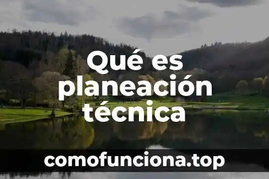 Por que es peligroso no saber historia 3 Qué es planeación técnica