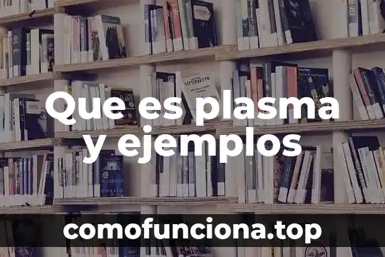 Que es biometria y sus ejemplos 6 Que es plasma y ejemplos