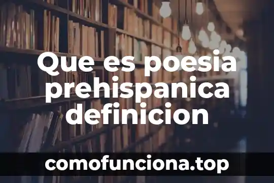 Qué es sociedad prehispánica por autores 6 Que es poesia prehispanica definicion