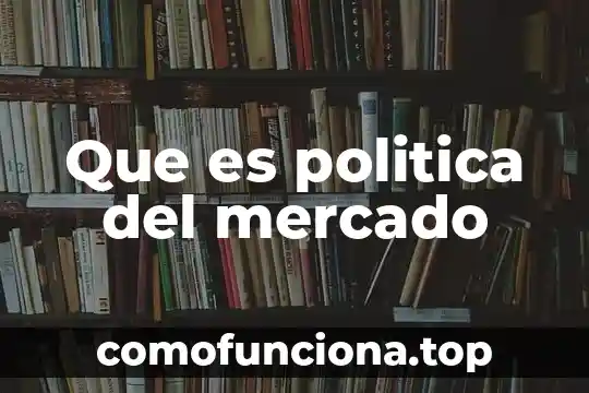 Que es un golpe de estado en la politica 7 Que es politica del mercado