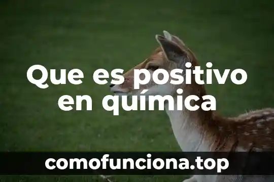 Que es quimica de la atmosfera 4 Que es positivo en química
