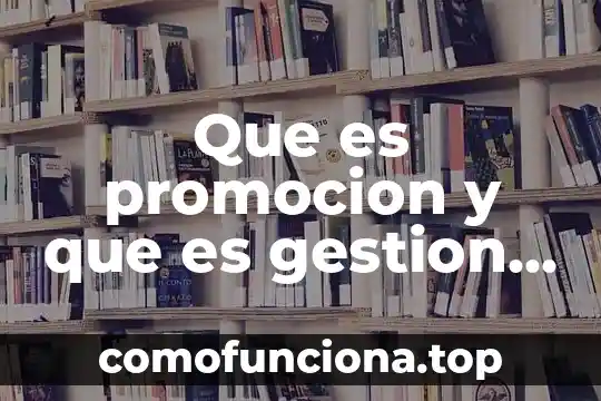 Paradigma que es gesti贸n de proyectos de software 3 Que es promocion y que es gestion en trabajo social