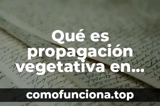 Que es especializado celular biologia 5 Qué es propagación vegetativa en biología