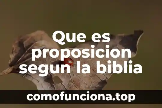 Que es verdad segun la biblia 4 Que es proposicion segun la biblia
