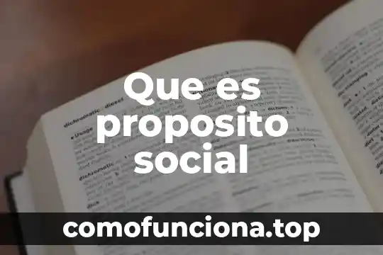 Qué es eficacia social concepto 5 Que es proposito social